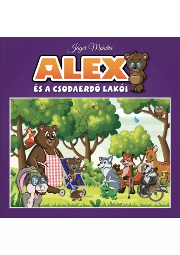 Jáger Mónika - Alex és a Csodaerdő lakói