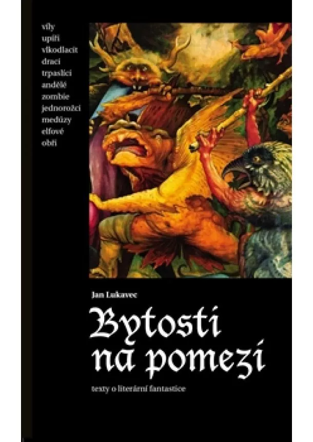 Jan Lukavec - Bytosti na pomezí - Texty o literární fantastice