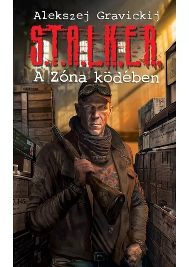 Alekszej Gravickij - S.T.A.L.K.E.R. - A Zóna ködében