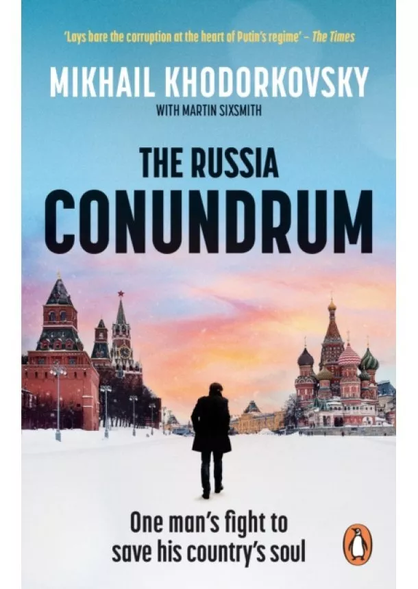 Mikhail Khodorkovsky, Martin Sixsmith - The Russia Conundrum