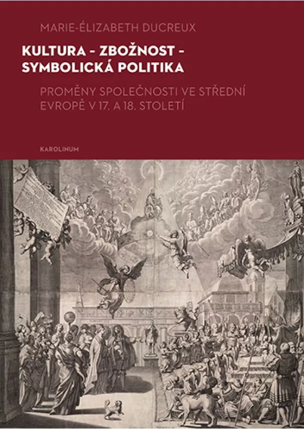 Marie-Elizabeth Ducreux - Kultura - zbožnost - symbolická politika