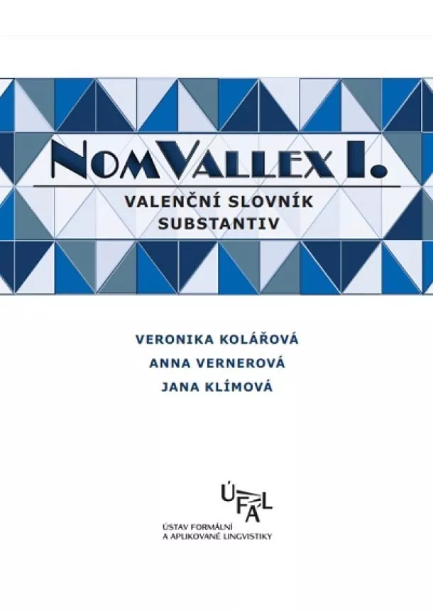 Veronika Kolářová, Anna Vernerová, Jana Klímová - NomVallex I. Valenční slovník substantiv