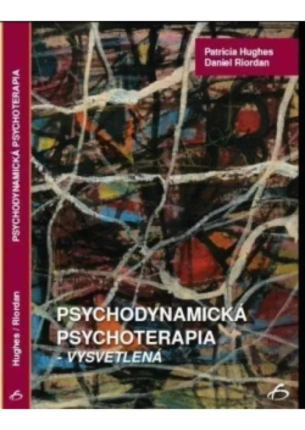 Patricia Hughes, Daniel Riordan - Psychodynamická psychoterapia - vysvetlená