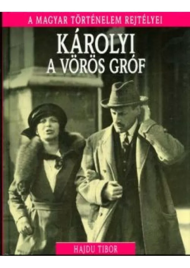 HAJDU TIBOR - KÁROLYI, A VÖRÖS GRÓF