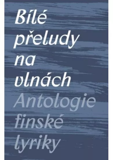 Bílé přeludy na vlnách - Antologie finsk