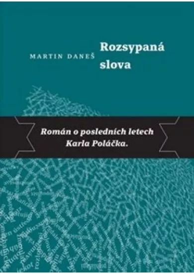 Rozsypaná slova - Román o posledních letech Karla Poláčka