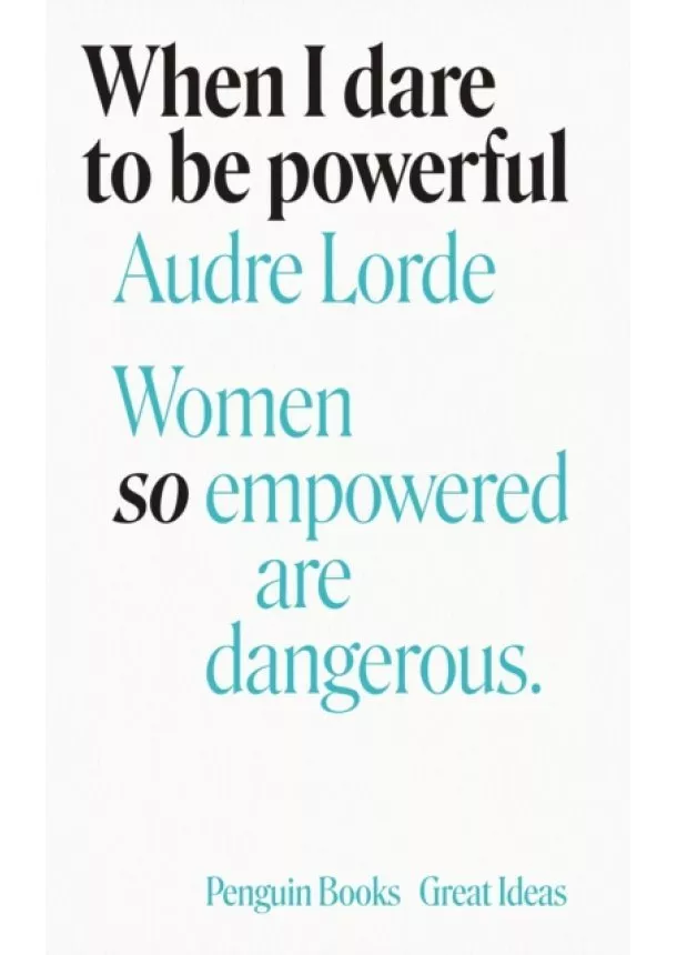 Audre Lorde - When I Dare to Be Powerful