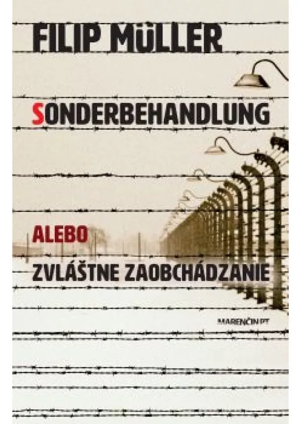 Filip Müller - Sonderbehandlung alebo zvláštne zaobchádzanie - Tri roky v osvienčimských krematóriách a plynových 