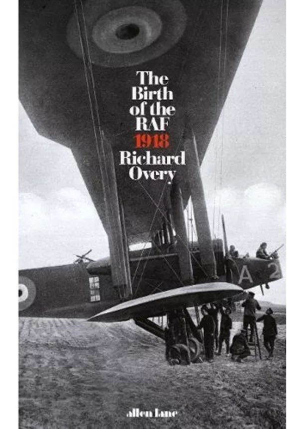 Richard Overy - The Birth of the RAF