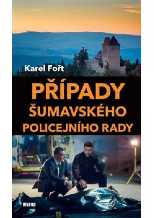 Karel Fořt - Případy šumavského policejního rady