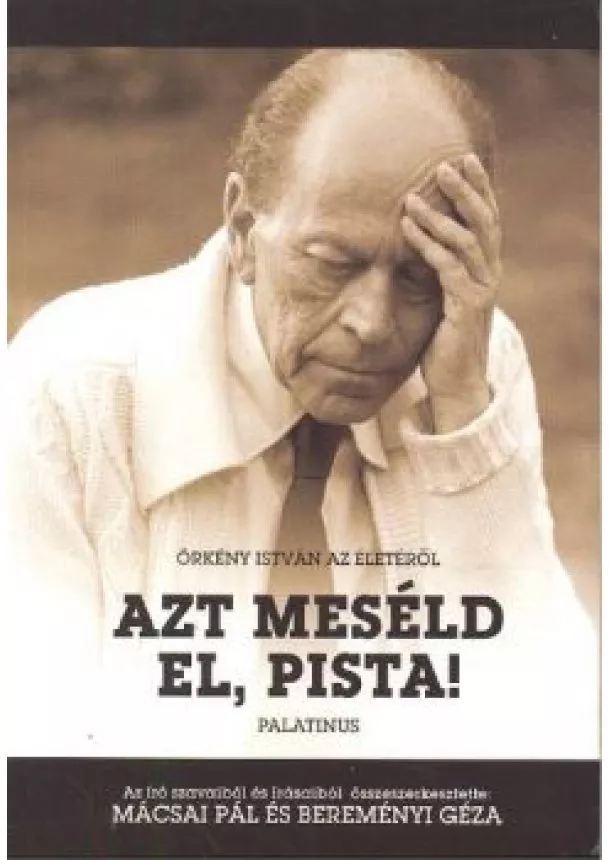 ÖRKÉNY ISTVÁN - AZT MESÉLD EL, PISTA!