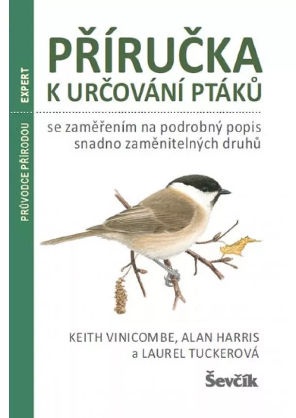 Alan Harris, Laurel Tucker, Keith Vinicombe - Příručka k určování ptáků - se zaměřením na podrobný popis snadno zaměnitelných druhů