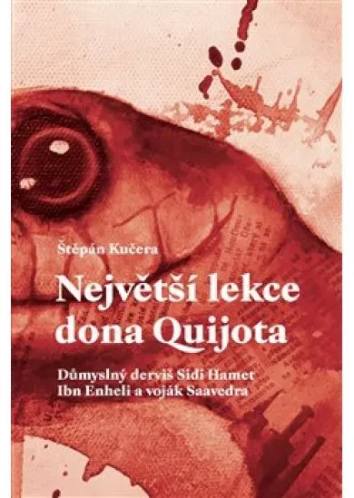 Největší lekce dona Quijota - Důmyslný derviš Sidi Hamet Ibn Enheli a voják Saavedra