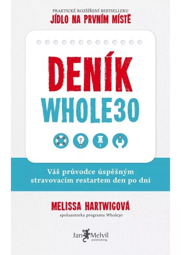 Melissa Hartwigová - Deník Whole30 - Váš průvodce úspěšným stravovacím restartem den po dni