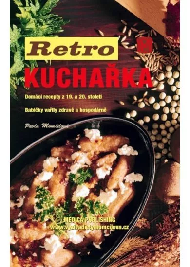 Retro kuchařka - Domácí recepty z 19. a 20. století