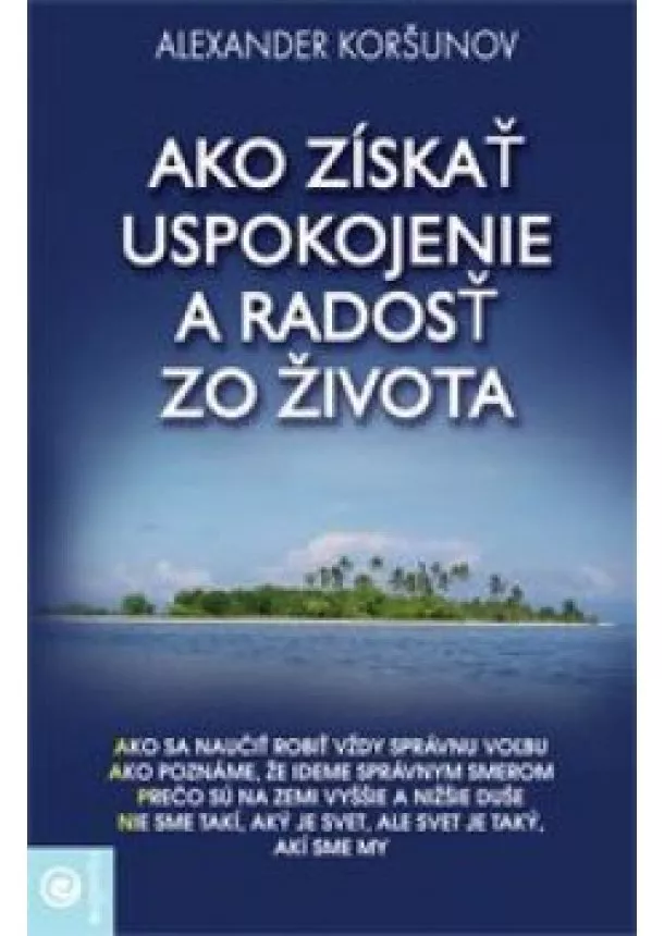 Alexander Koršunov  - Ako získať uspokojenie a radosť zo života