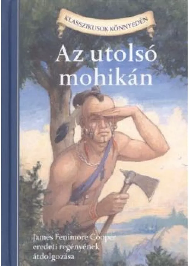 JAMES FENIMORE COOPER - AZ UTOLSÓ MOHIKÁN