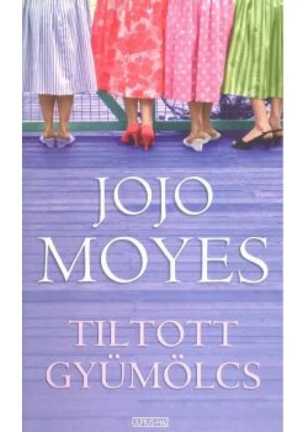 Jojo Moyes - TILTOTT GYÜMÖLCS