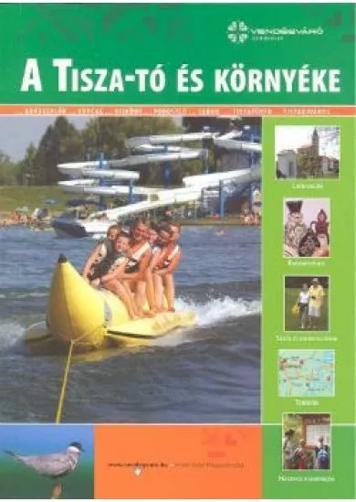 A TISZA-TÓ ÉS KÖRNYÉKE