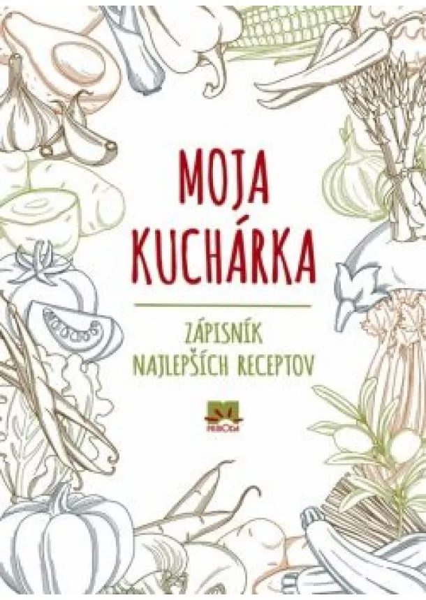 autor neuvedený - Moja kuchárka – zápisník najlepších receptov