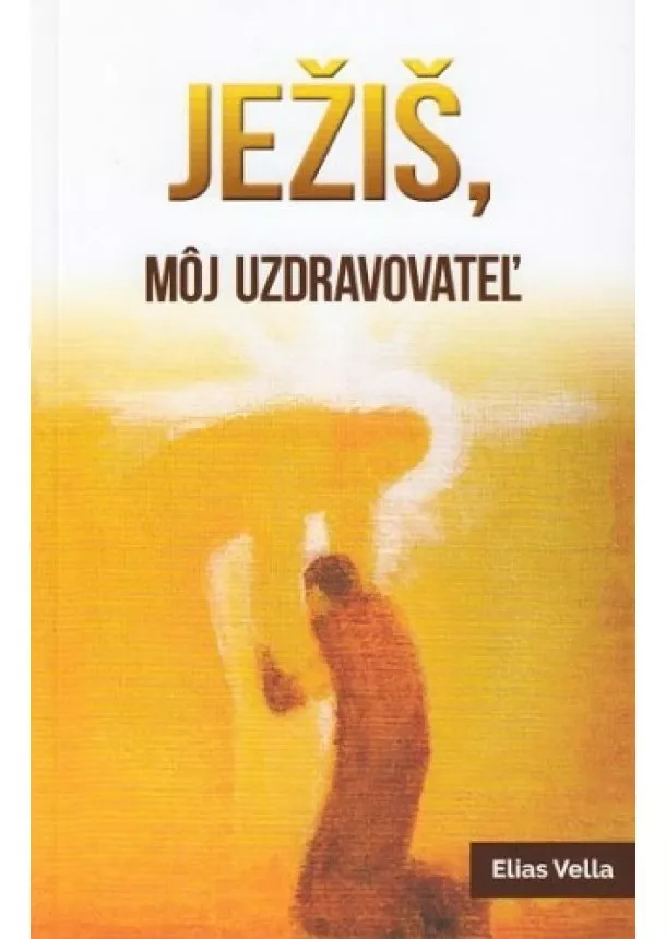 Elias Vella - Ježiš, môj uzdravovateľ