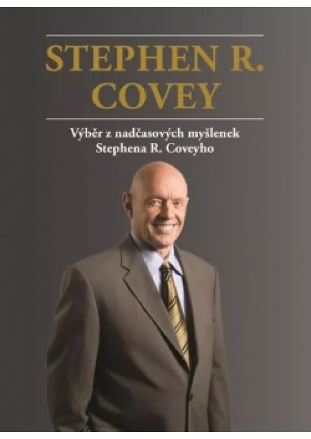 Covey Stephen R. - Výběr z nadčasových myšlenek Stephena R. Coveyho