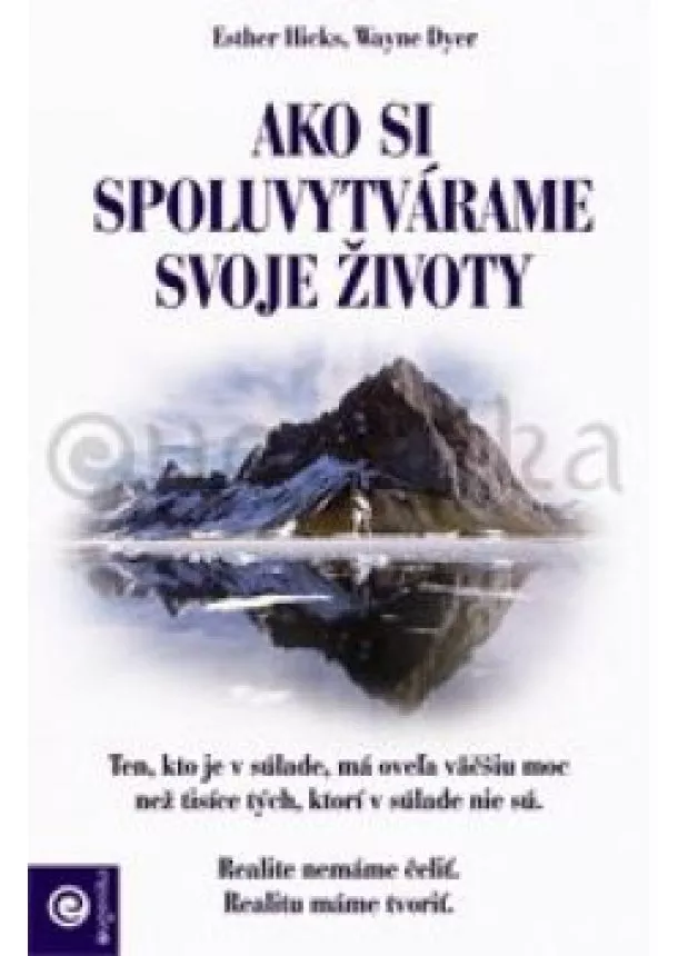 ESTHER HICKS - Wayne Dyer - Ako si spoluvytvárame svoje životy