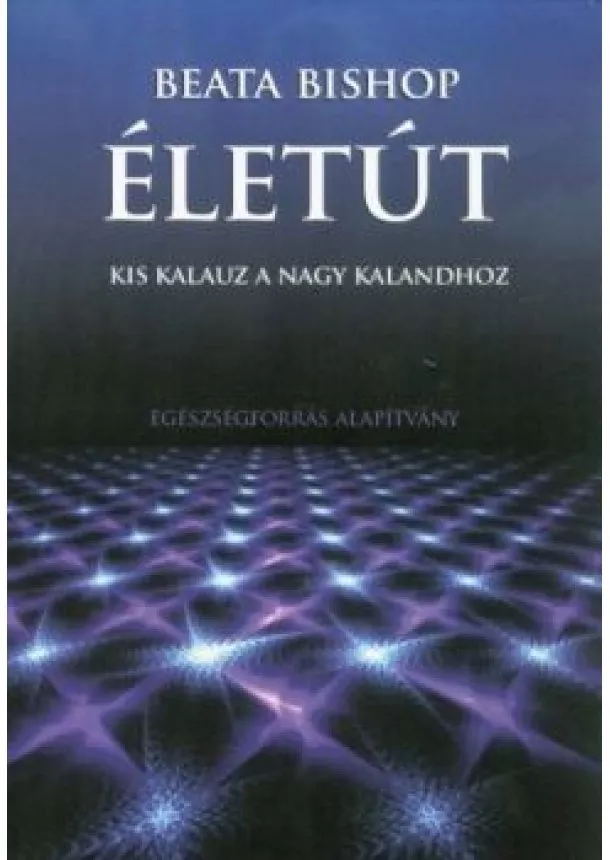 Beata Bishop - Életút - Kis kalauz a nagy kalandhoz