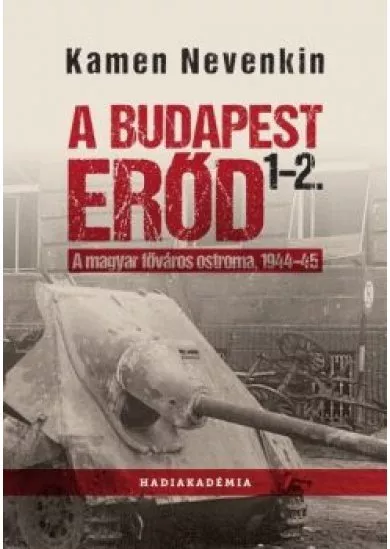 A Budapest Erőd 1-2. - A magyar főváros ostroma, 1944-45