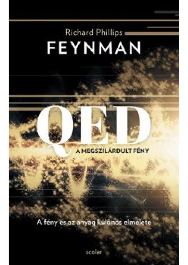 Richard P. Feynman - QED: A megszilárdult fény - A fény és az anyag különös elmélete