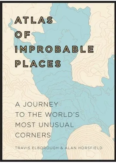 An Atlas of Improbable Places