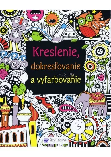 Kreslenie, dokresľovanie a vyfarbovanie