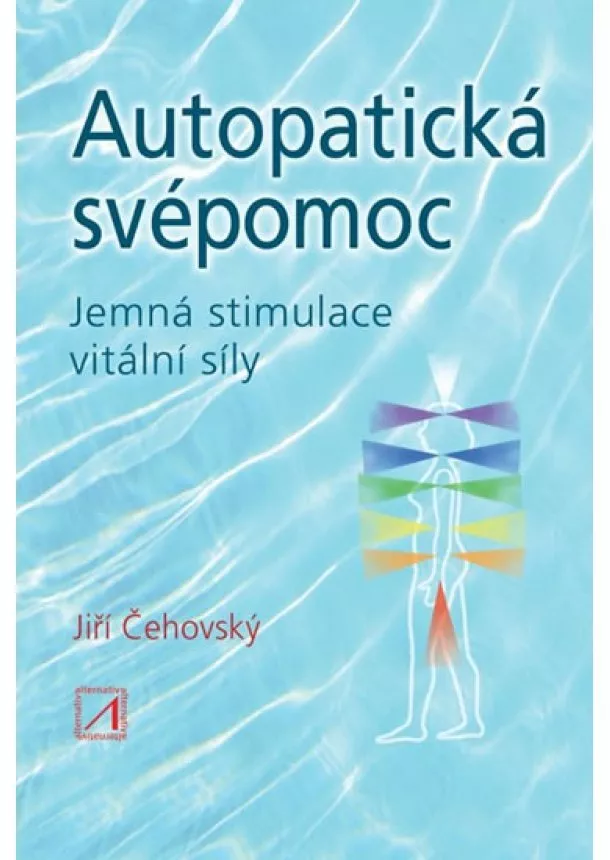 Jiří Čehovský - Autopatická svépomoc - Jemná stimulace vitální síly