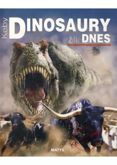 Keby dinosaury žili dnes