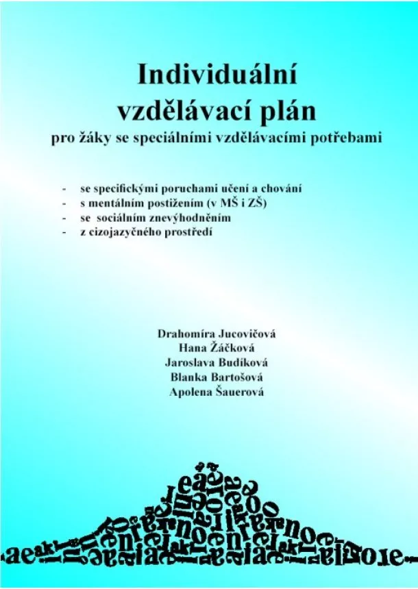 Drahomíra Jucovičová, Hana Žáčková, Jaroslava Budíková a kol. - Individuální vzdělávací plán - pro žáky se speciálními vzdělávacími potřebami