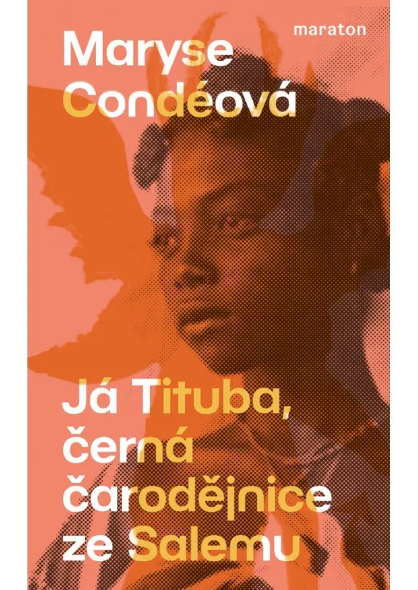 Maryse Condéová - Já Tituba, černá čarodějnice ze Salemu