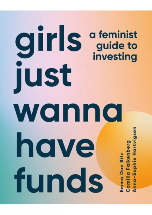 Camilla Falkenberg, Emma Due Bitz, Anna-Sophie Hartvigsen - Girls Just Wanna Have Funds