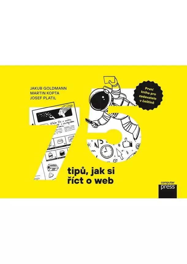 Jakub Goldmann, Martin Kopta, Josef Platil - 75 tipů, jak si říct o web