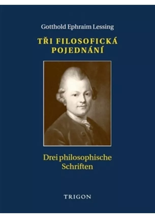 Gotthold Ephraim Lessing - Tři filosofická pojednání / Drei philosophische Schriften