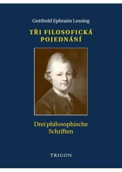 Tři filosofická pojednání / Drei philosophische Schriften