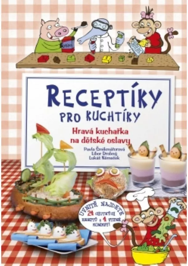 Pavla Šmikmátorová, Libor Drobný, Lukáš Němeček - Receptíky pro kuchtíky