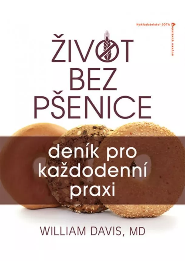 William Davis - Život bez pšenice: deník pro každodenní praxi