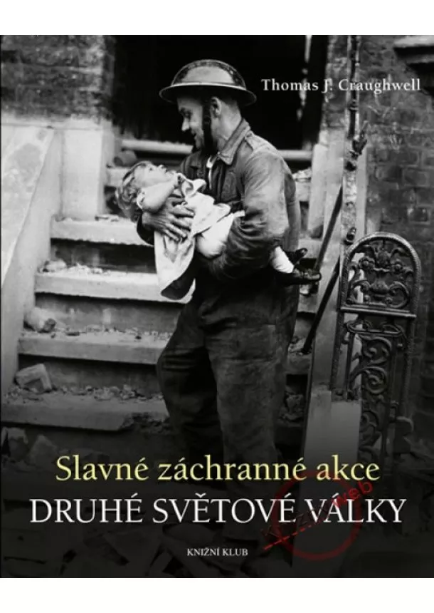 Thomas J. Craughwell - Slavné záchranné akce 2. světové války