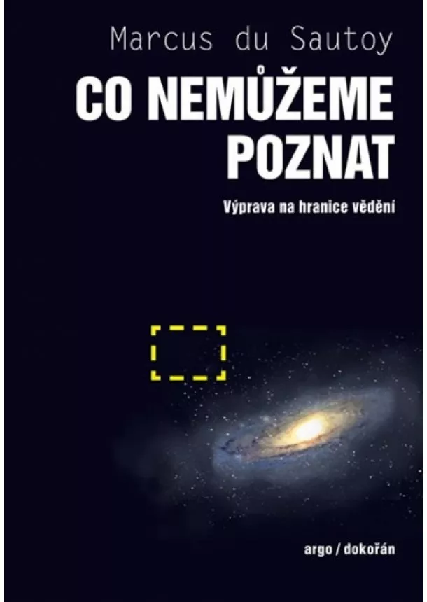 Marcus du Sautoy - Co nemůžeme poznat - Výprava na hranice vědění