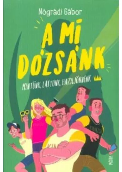 A mi Dózsánk - Mentünk, áttunk, hazajönnénk (2. kiadás)