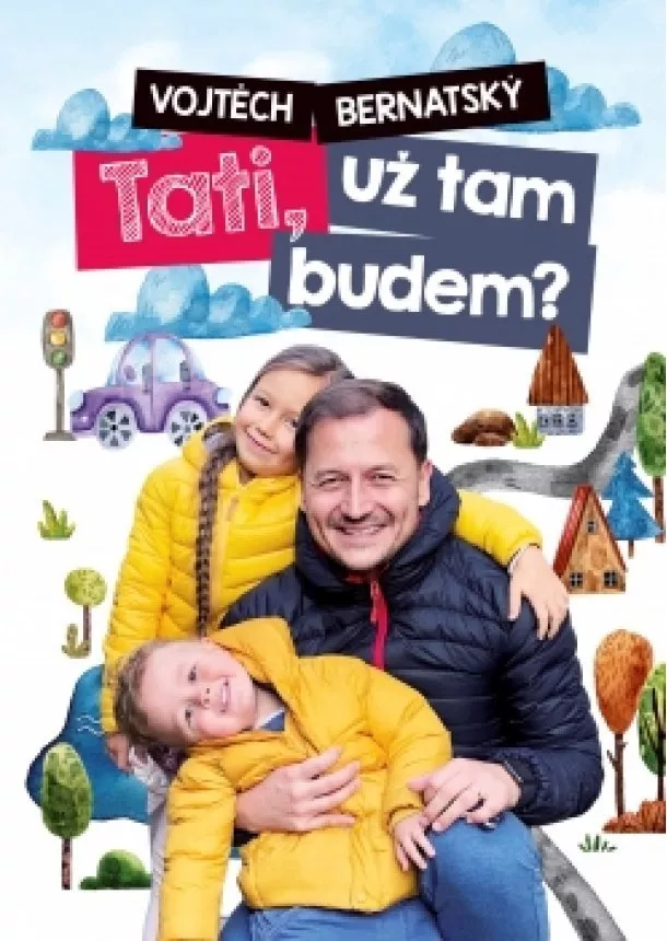 Vojtěch Bernatský - Vojtěch Bernatský: Tati, už tam budem?