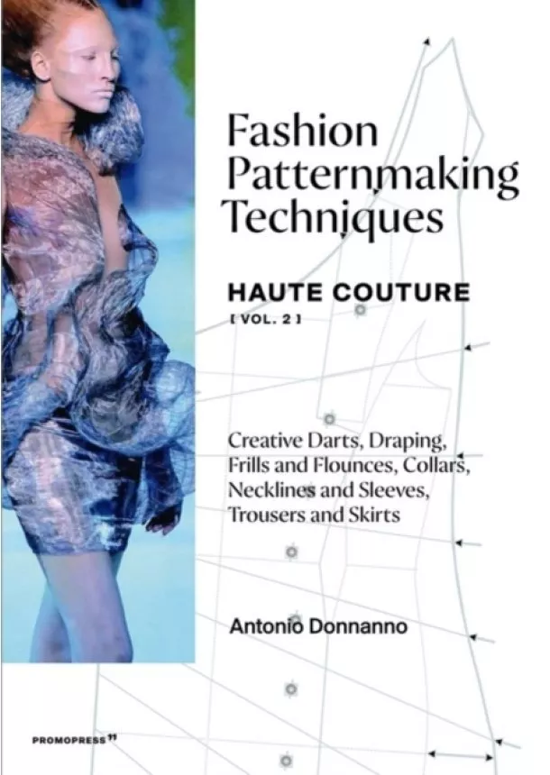 Antonio Donnanno - Fashion Patternmaking Techniques: Haute Couture: Volume 2