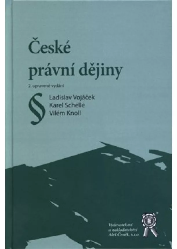 Ladislav Vojáček, Karel Schelle, Vilém Knoll - České právní dějiny - 2. upravené vydání