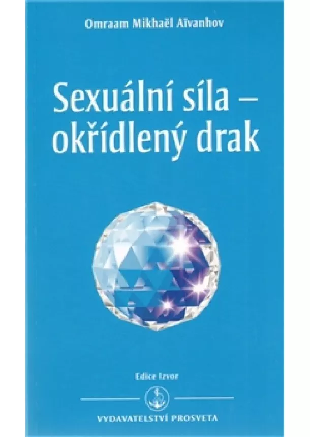 Omraam Mikhaël Aivanhov - Sexuální síla - okřídlený drak