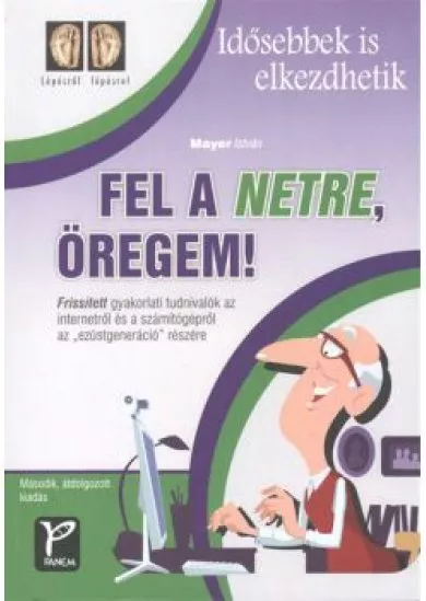 FEL A NETRE, ÖREGEM!